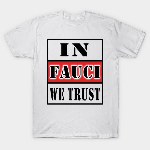 in fauci we trust T-Shirt by Elegance14